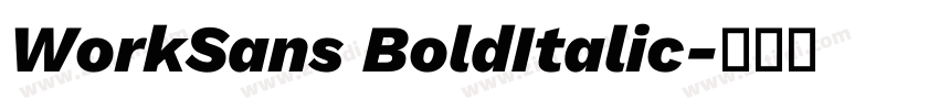 WorkSans BoldItalic字体转换 WorkSans BoldItalic字体转换